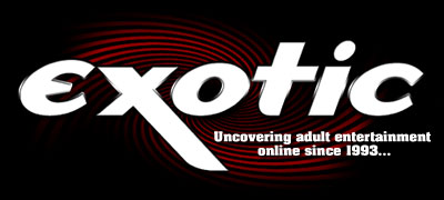 xmag.com presents: Exotic ONLINE Uncovering adult entertainment online since 1993...