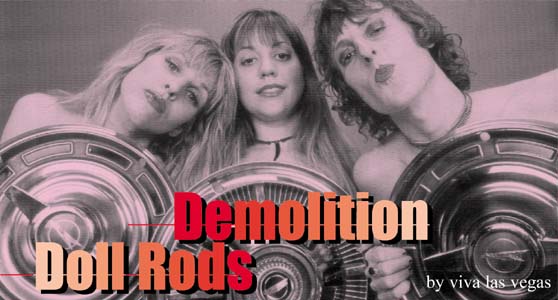 Demoliotion Doll Rods - by Viva Las Vegas