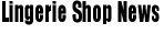 Lingerie Shop News
