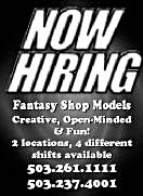 NOW HIRING - Fantasy Shop Models - Creative, Open-minded & Fun - 2 locations, 4 different shift available - 503.261.1111, 503.237.4001