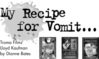 My Recipe for Screen Vomit - Troma Films' Lloyd Kaufman by Diane Bates