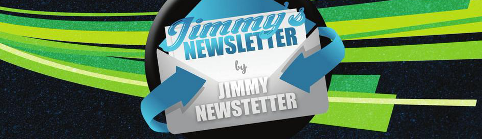 Jimmy’s Newsletter