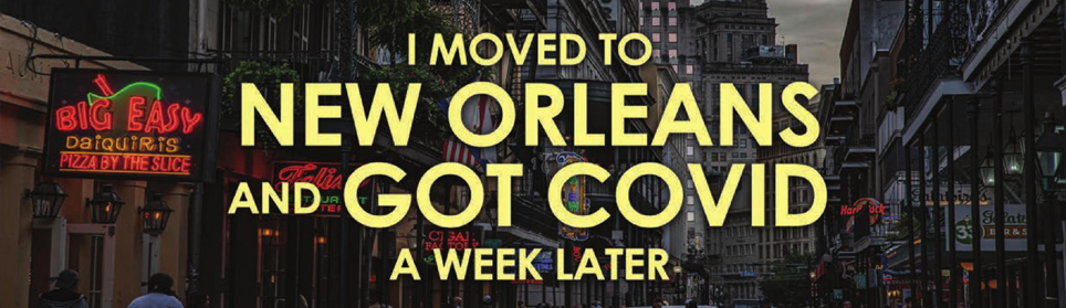 I Moved to New Orleans and Got COVID a Week Later