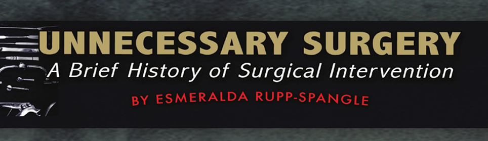 Unnecessary Surgery: A Brief History of Surgical Intervention