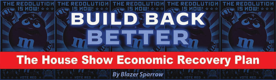 Build Back Better: The House Show Economic Recovery Plan