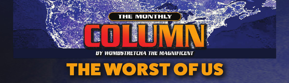 The Monthly Column: The Worst of Us 
