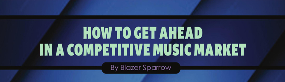 How to Get Ahead in a Competitive Music Market
