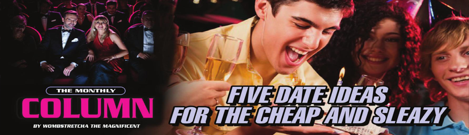 The Monthly Column: Five Date Ideas For The Cheap And Sleazy