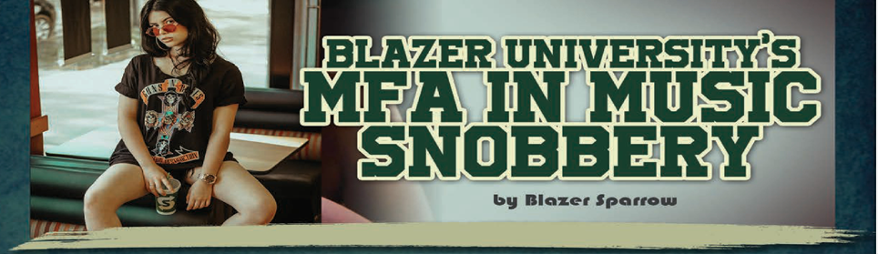 Blazer University’s MFA In Music Snobbery