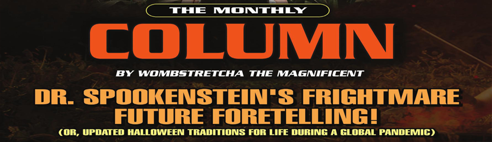 The Monthly Column: Dr. Spookenstein’s Frightmare Future Foretelling!