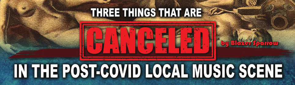 Three Things That Are Canceled In The Post-COVID Local Music Scene
