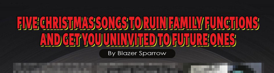 Five Christmas Songs to Ruin Family Functions and Get You Uninvited to Future Ones