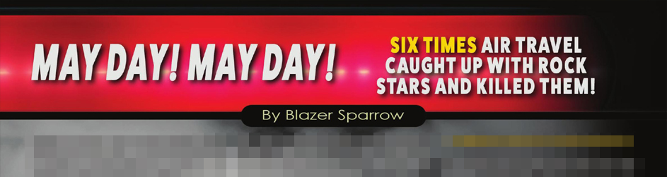 May Day! May Day! Six Times Air Travel Use Caught Up With Rock Stars and Killed Them!