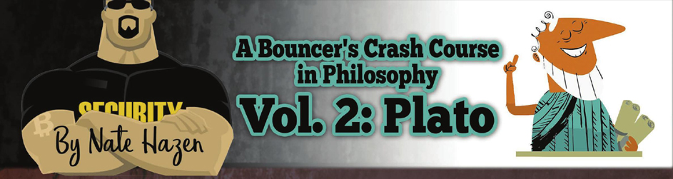 A Bouncer’s Crash Course in Philosophy – Vol. 2: Plato
