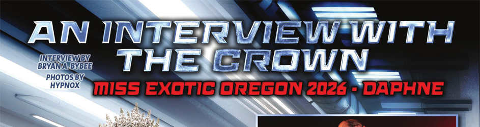 Interview With The Crown: Miss Exotic Oregon 2026 - Daphne