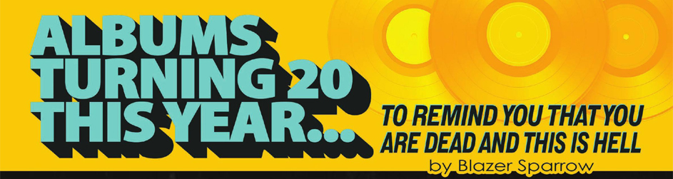 Albums Turning 20 This Year...to Remind You That You Are Dead and This Is Hell