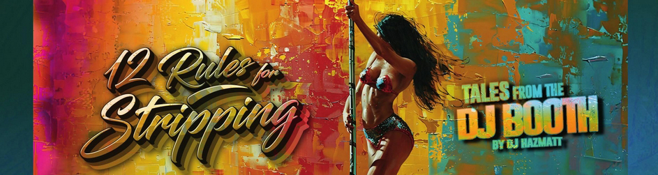 Tales From the DJ Booth: 12 Rules for Stripping