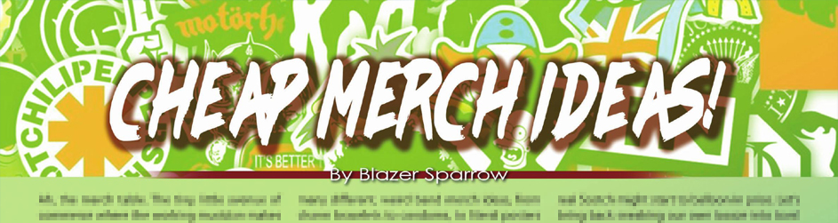 Cheap Merch Ideas!